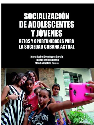 cover image of Socialización de adolescentes y jóvenes. Retos y oportunidades para la sociedad cubana actual